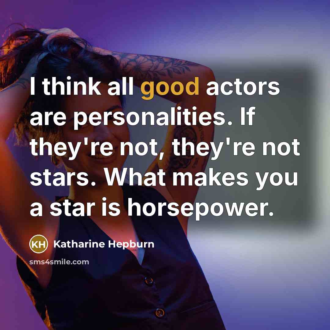 “I think all good actors are personalities. If they're not,…” quote by Katharine Hepburn