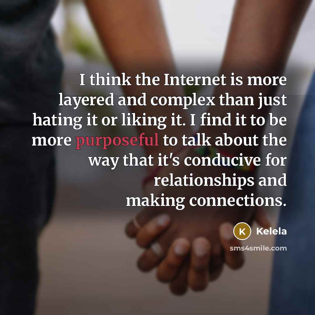 “I think the Internet is more layered and complex than…” quote by Kelela