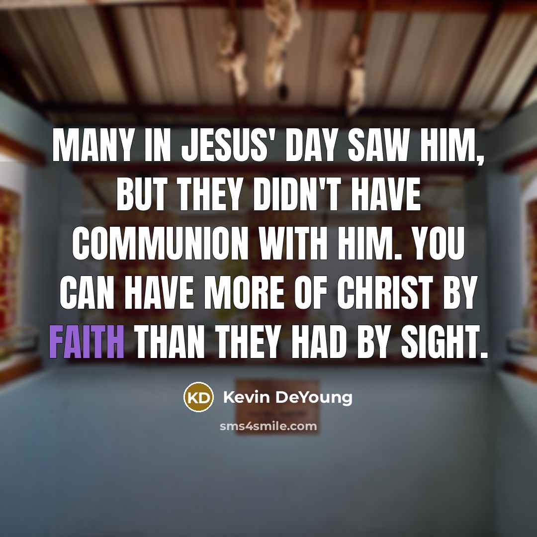 “Many in Jesus' day saw him, but they didn't have…” quote by Kevin DeYoung