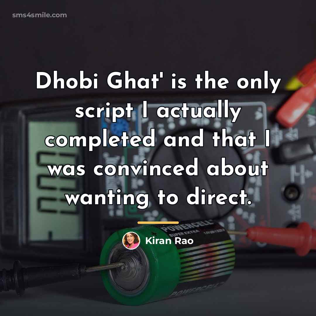 “Dhobi Ghat' is the only script I actually completed and…” quote by Kiran Rao