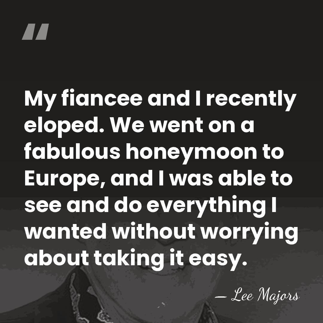 My fiancee and I recently eloped. We went on a fabulous honeymoon&hellip; - Lee Majors