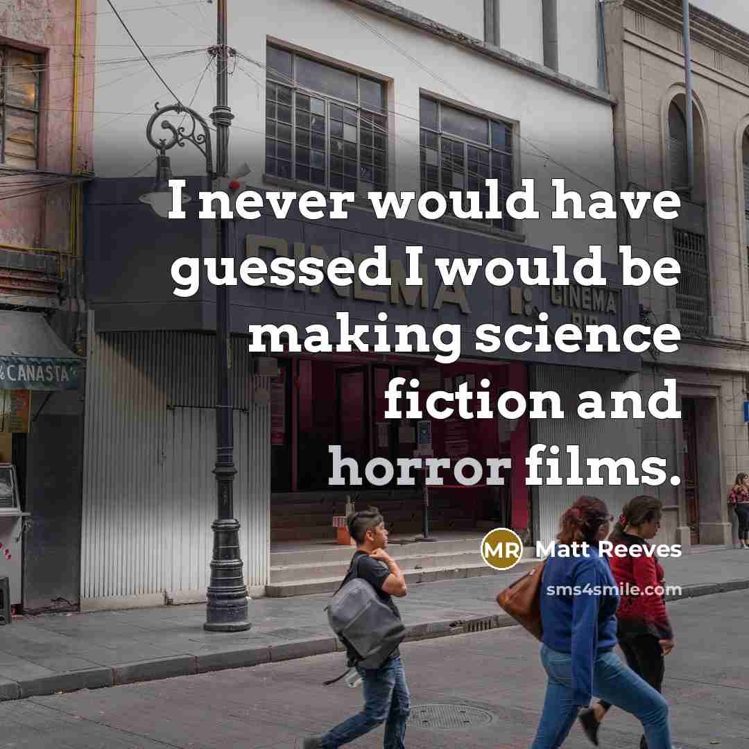 “I never would have guessed I would be making science…” quote by Matt Reeves