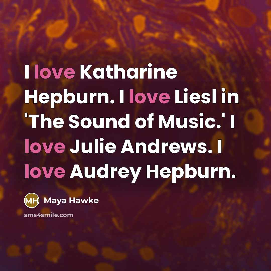 “I love Katharine Hepburn. I love Liesl in 'The Sound…” quote by Maya Hawke