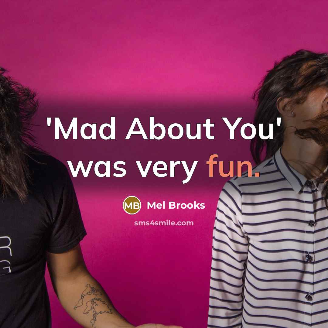 “'Mad About You' was very fun.…” quote by Mel Brooks