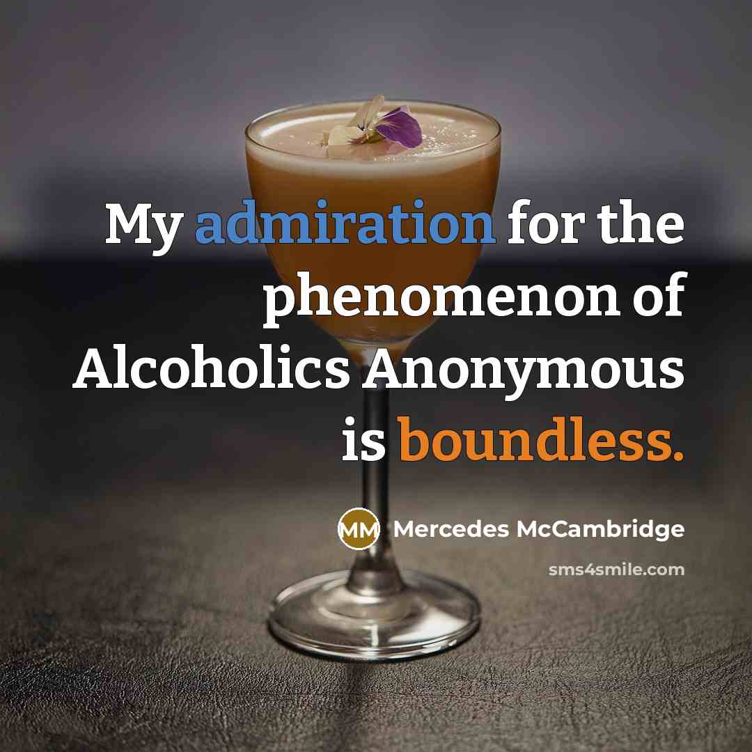 “My admiration for the phenomenon of Alcoholics Anonymous is boundless.…” quote by Mercedes McCambridge