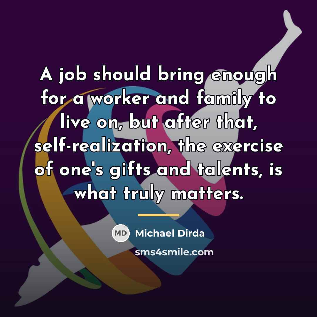 “A job should bring enough for a worker and family…” quote by Michael Dirda