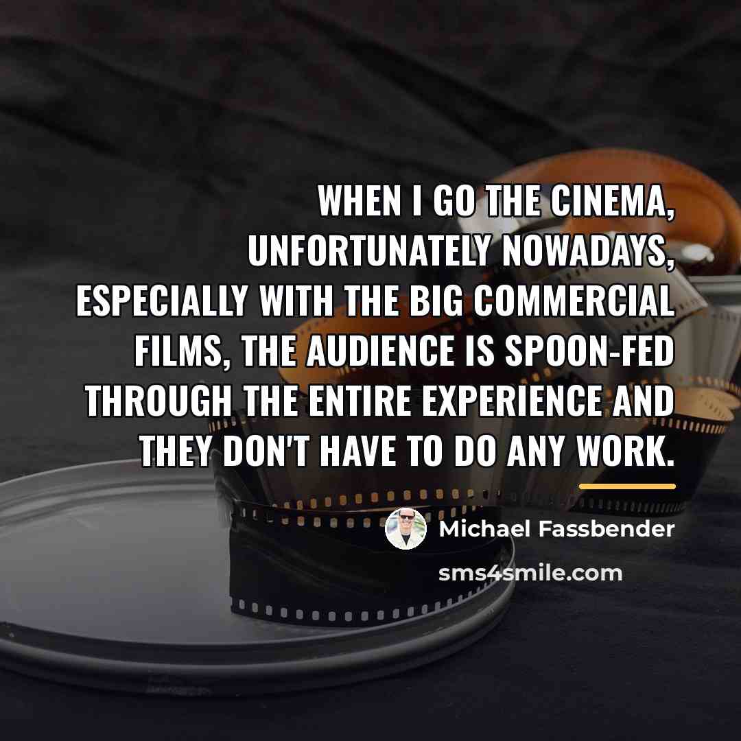 “When I go the cinema, unfortunately nowadays, especially with the…” quote by Michael Fassbender