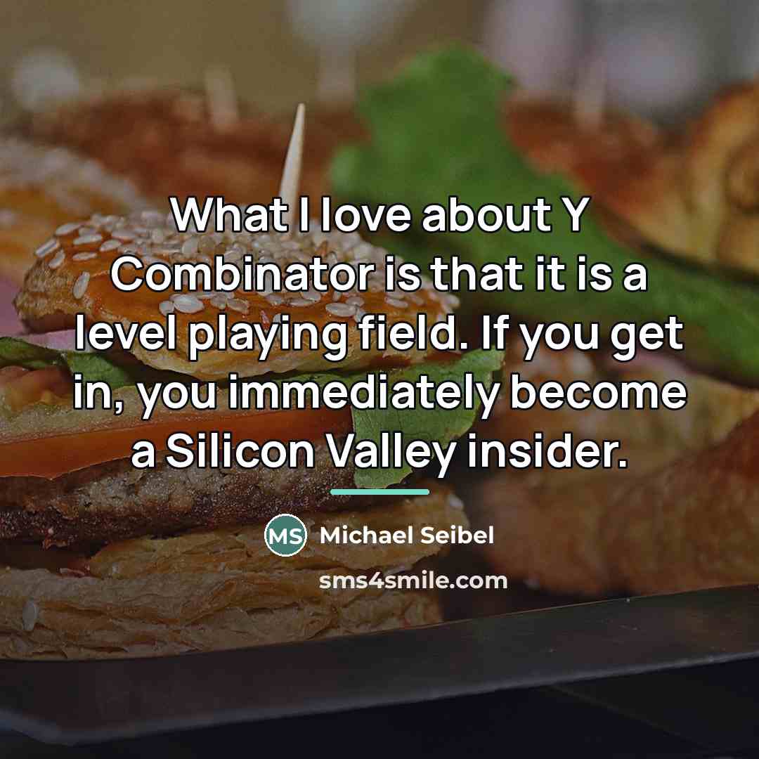 “What I Iove about Y Combinator is that it is…” quote by Michael Seibel