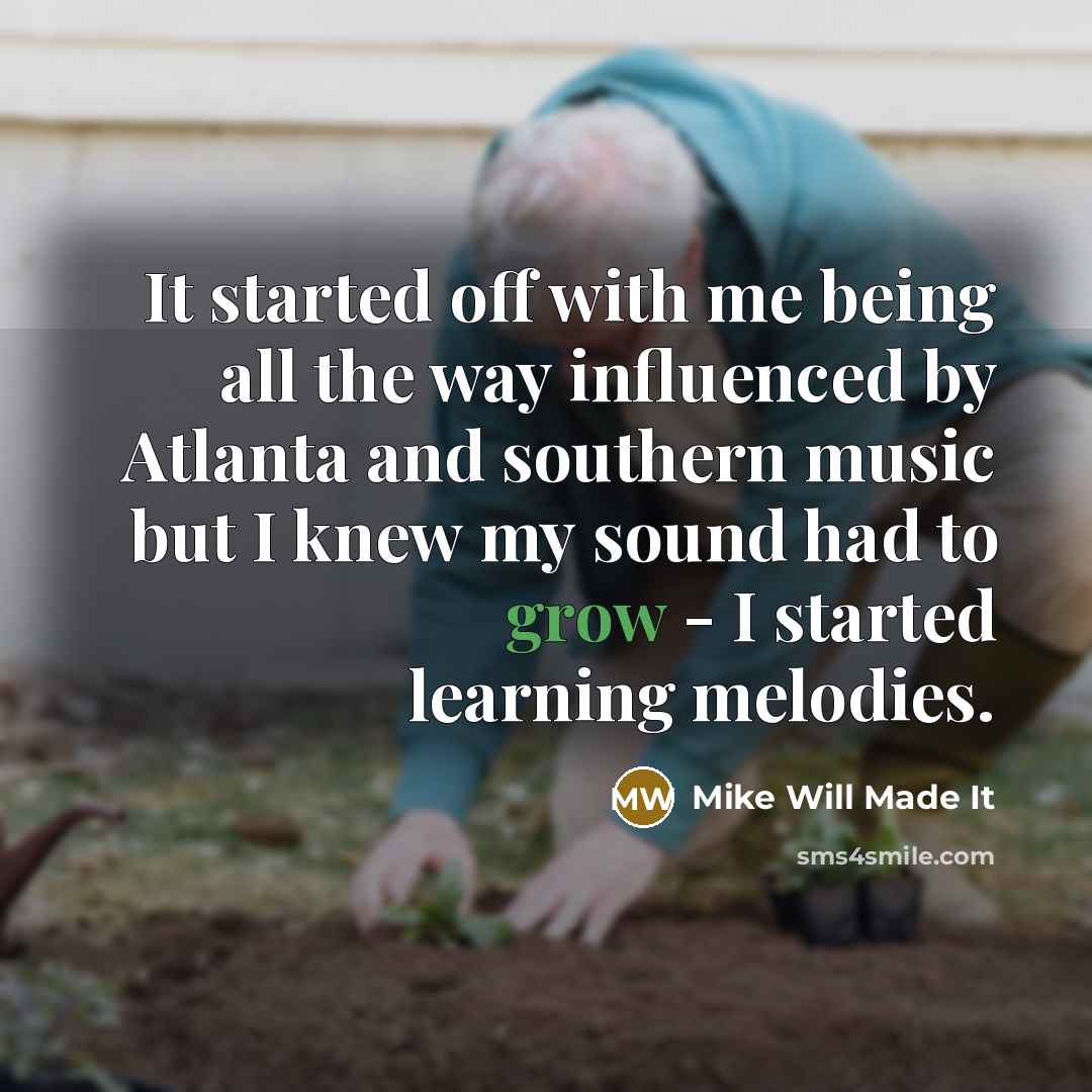 “It started off with me being all the way influenced…” quote by Mike Will Made It