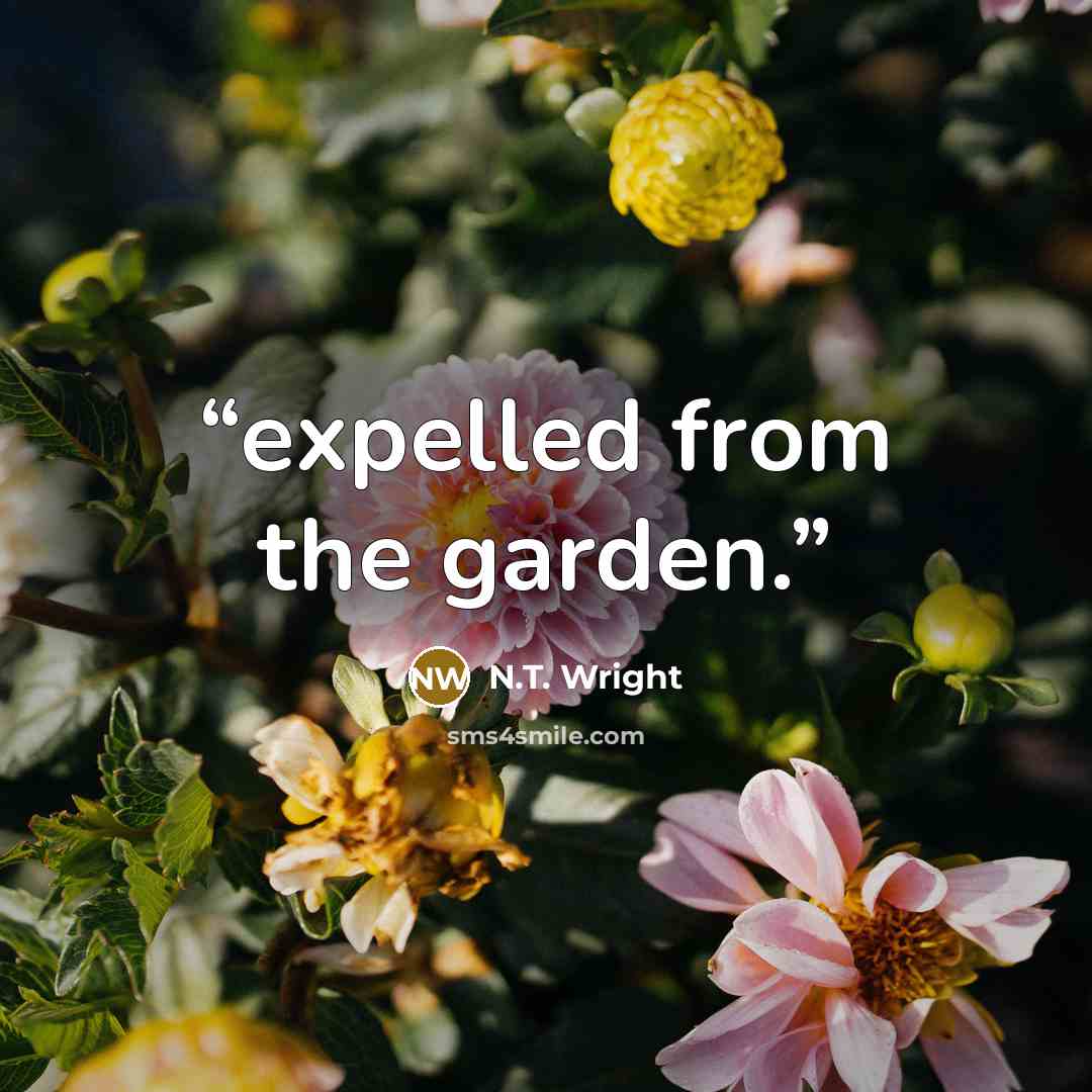 “expelled from the garden.” quote by N.T. Wright