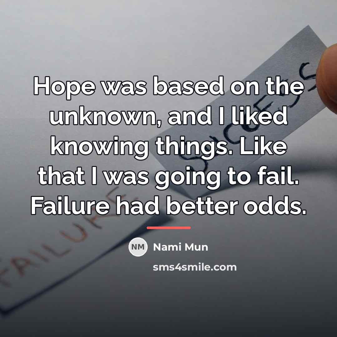“Hope was based on the unknown, and I liked knowing…” quote by Nami Mun