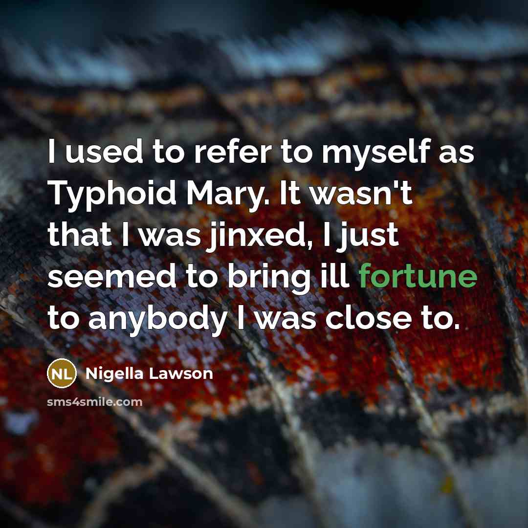 “I used to refer to myself as Typhoid Mary. It…” quote by Nigella Lawson