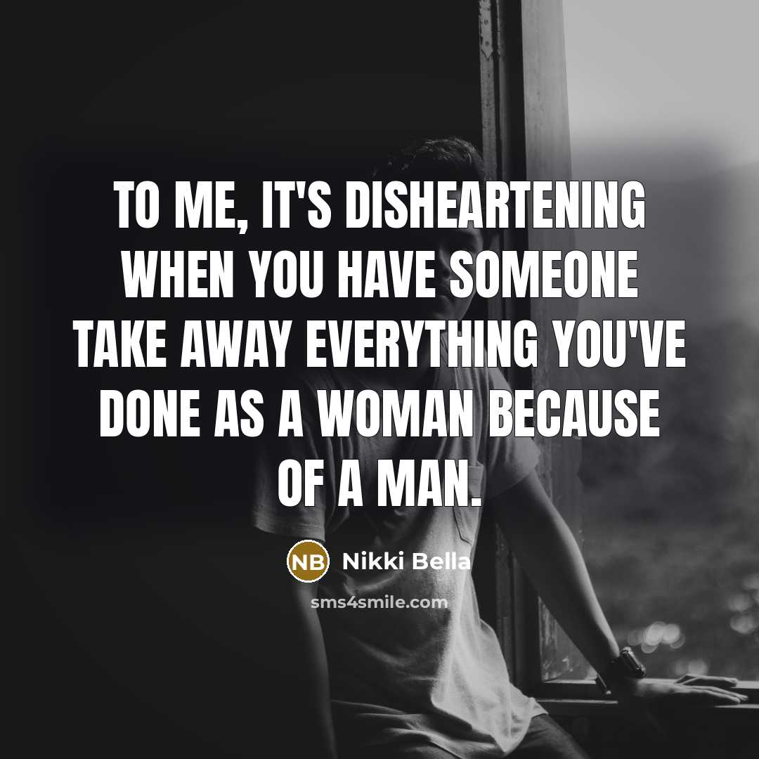 “To me, it's disheartening when you have someone take away…” quote by Nikki Bella