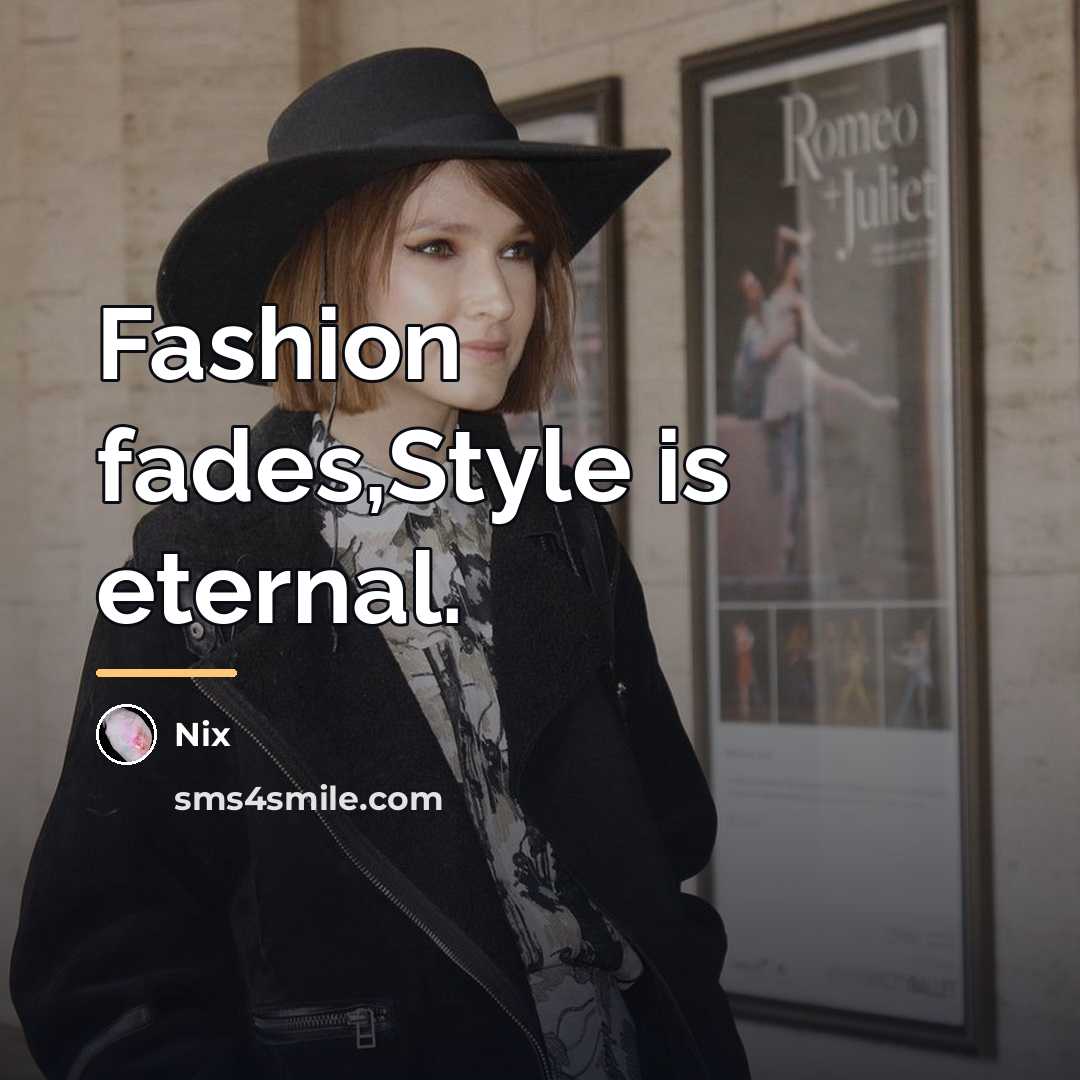 “Fashion fades,Style is eternal.…” quote by Nix