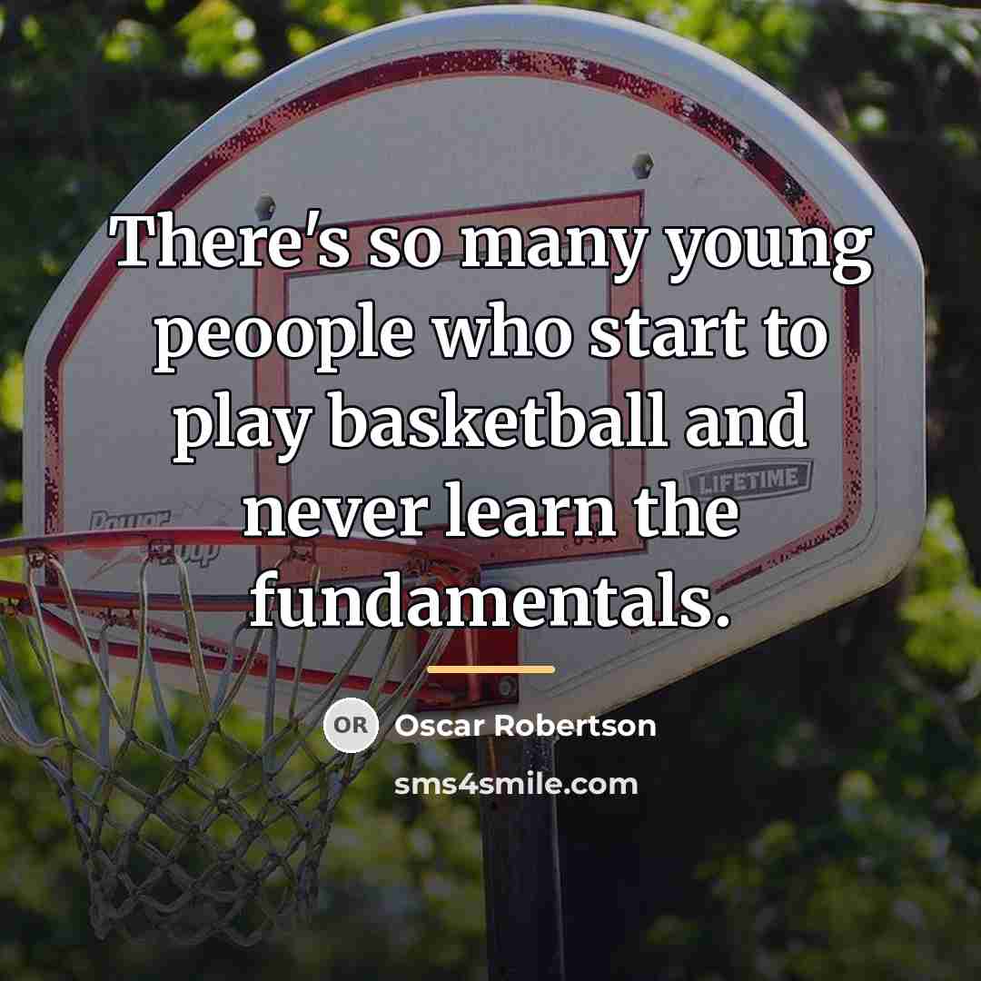 “There's so many young peoople who start to play basketball…” quote by Oscar Robertson