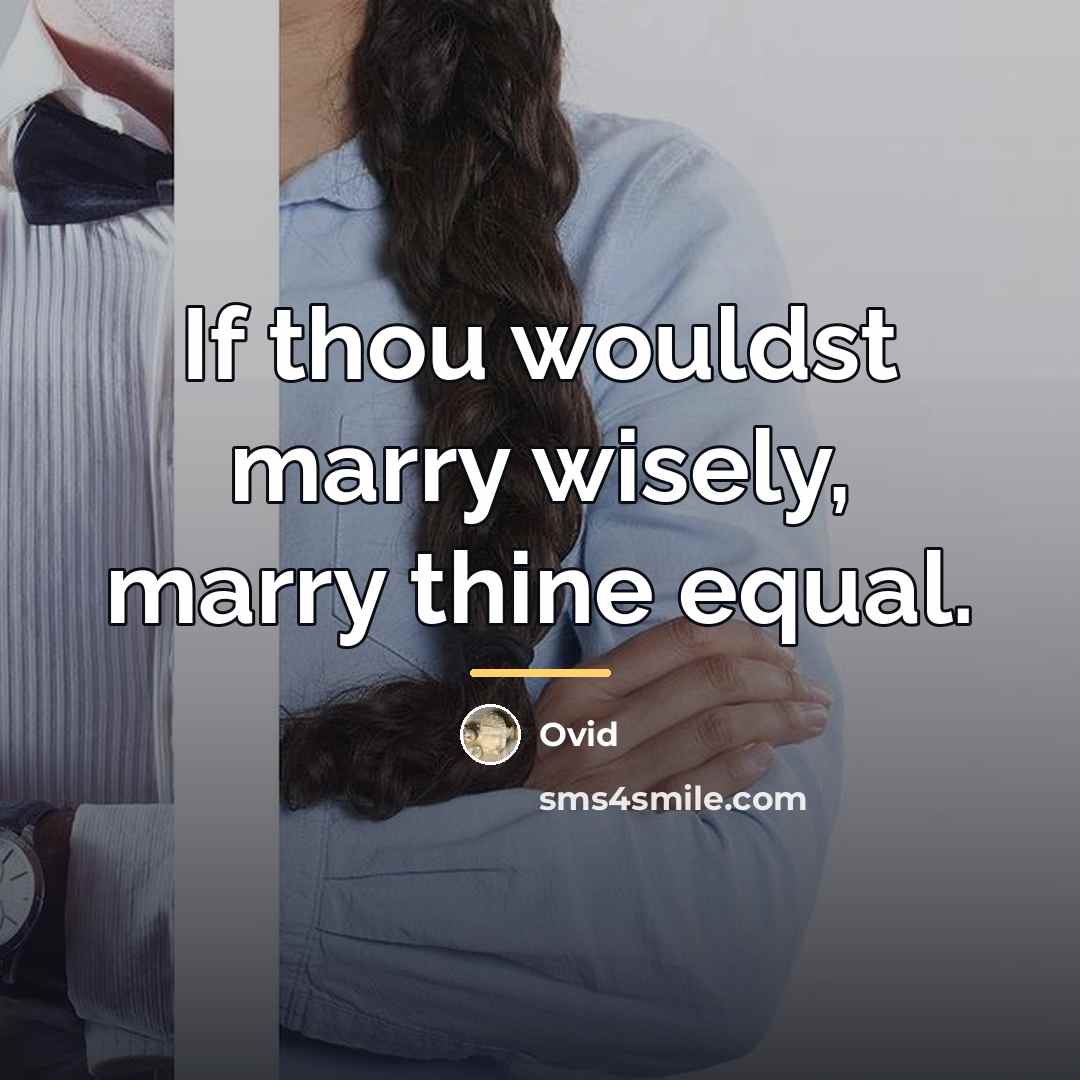 “If thou wouldst marry wisely, marry thine equal.…” quote by Ovid