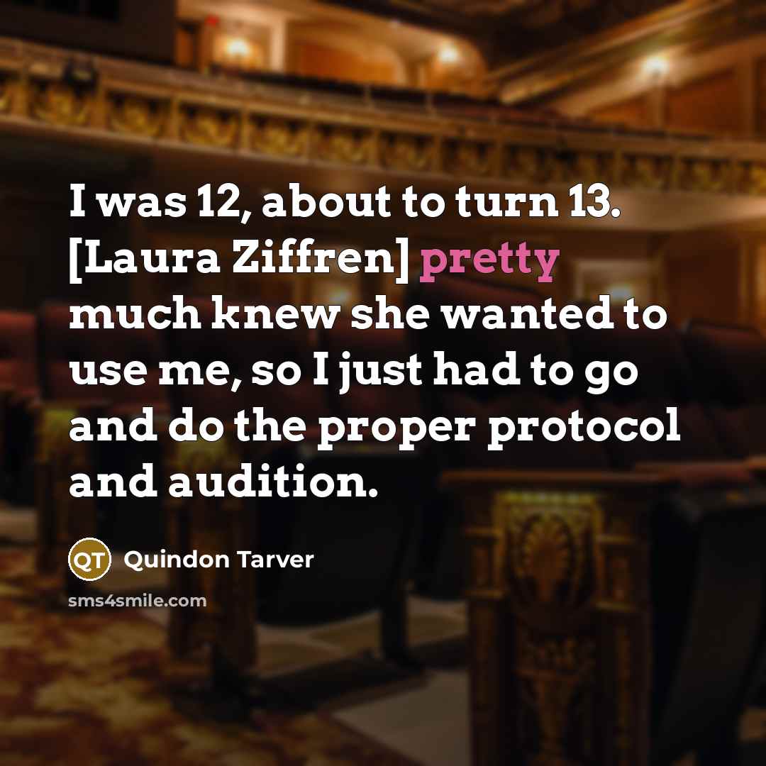 “I was 12, about to turn 13. [Laura Ziffren] pretty…” quote by Quindon Tarver