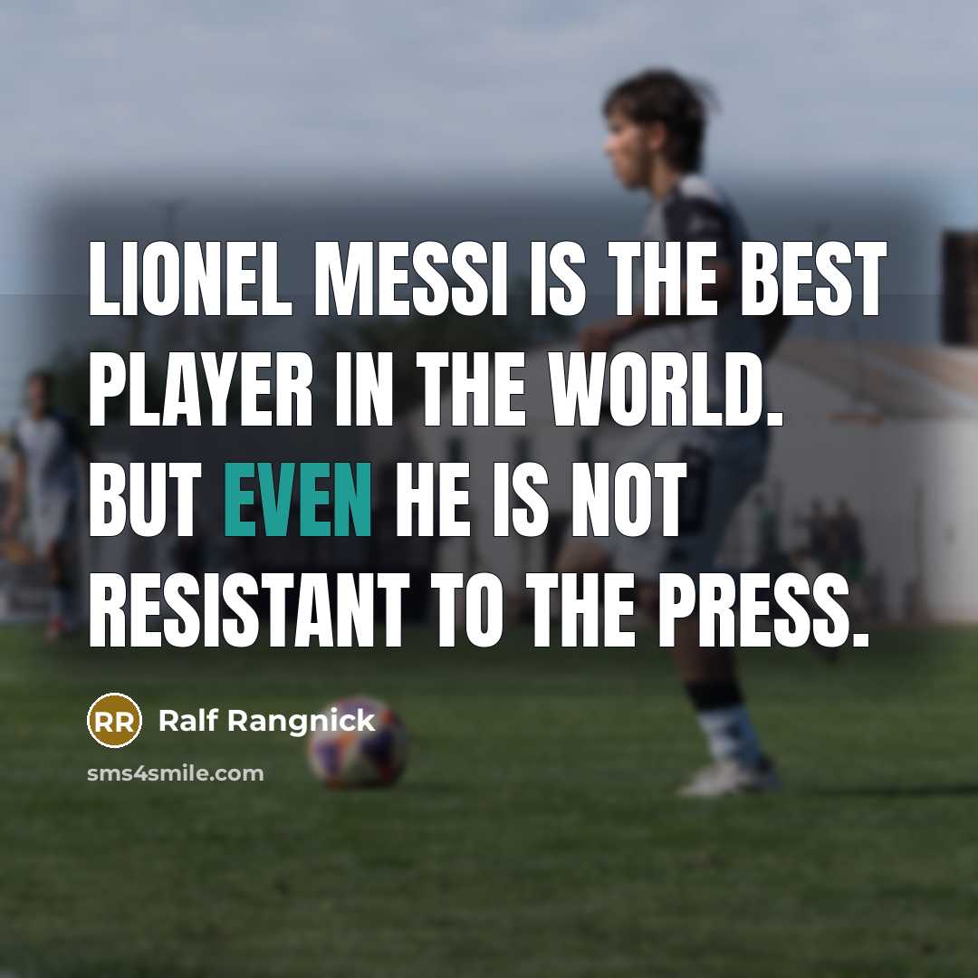 “Lionel Messi is the best player in the world. But…” quote by Ralf Rangnick