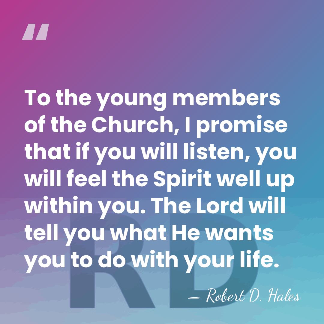 To the young members of the Church, I promise that if you&hellip; - Robert D. Hales