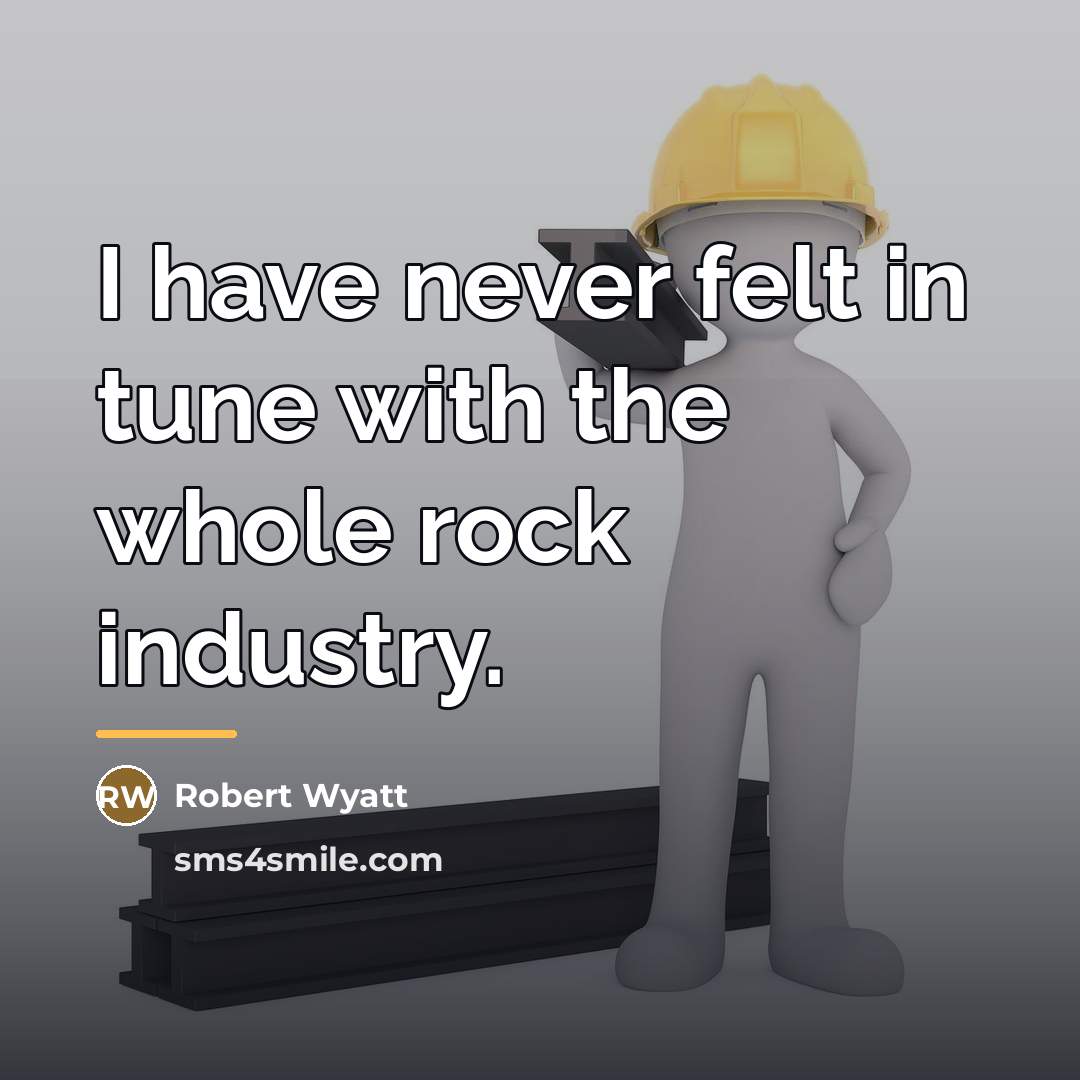 “I have never felt in tune with the whole rock…” quote by Robert Wyatt