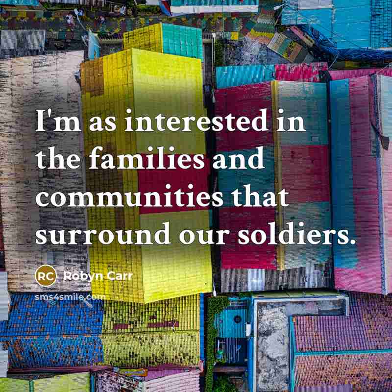 “I'm as interested in the families and communities that surround…” quote by Robyn Carr