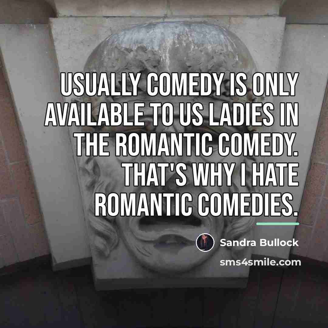 “Usually comedy is only available to us ladies in the…” quote by Sandra Bullock