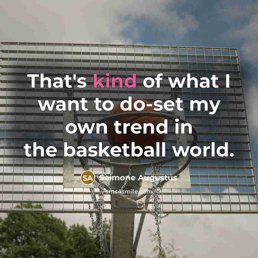 “That's kind of what I want to do-set my own…” quote by Seimone Augustus