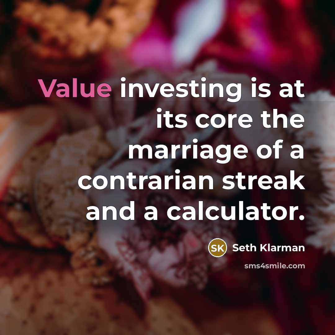 “Value investing is at its core the marriage of a…” quote by Seth Klarman
