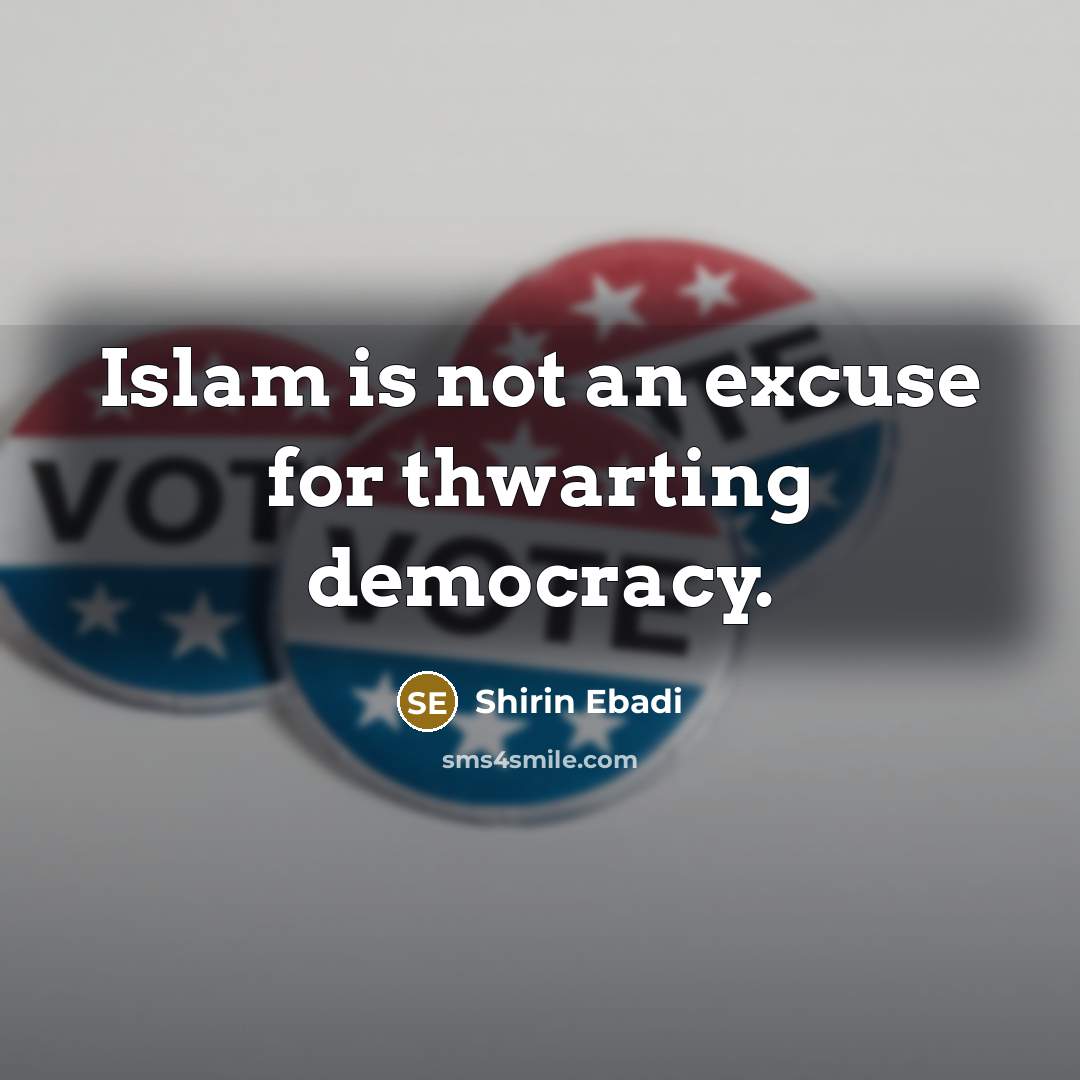 “Islam is not an excuse for thwarting democracy.…” quote by Shirin Ebadi