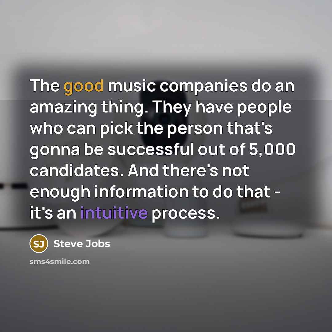 “The good music companies do an amazing thing. They have…” quote by Steve Jobs