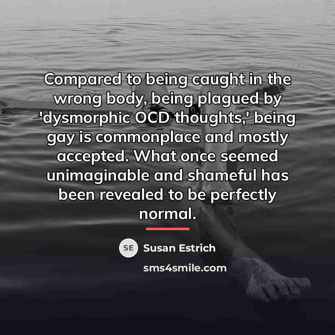 “Compared to being caught in the wrong body, being plagued…” quote by Susan Estrich