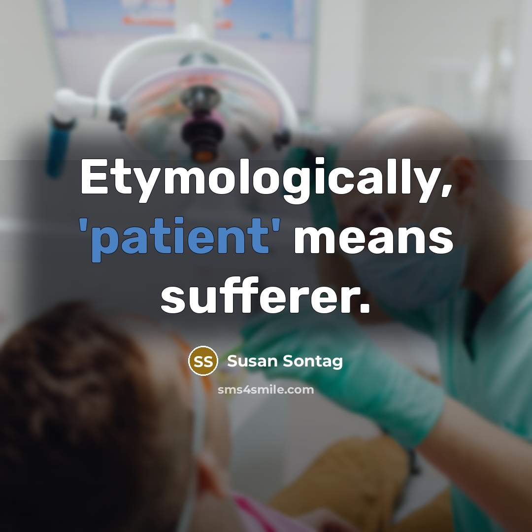 “Etymologically, 'patient' means sufferer.…” quote by Susan Sontag