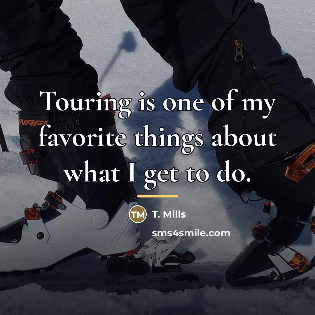 “Touring is one of my favorite things about what I…” quote by T. Mills