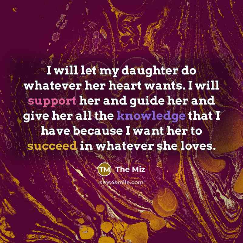 “I will let my daughter do whatever her heart wants.…” quote by The Miz