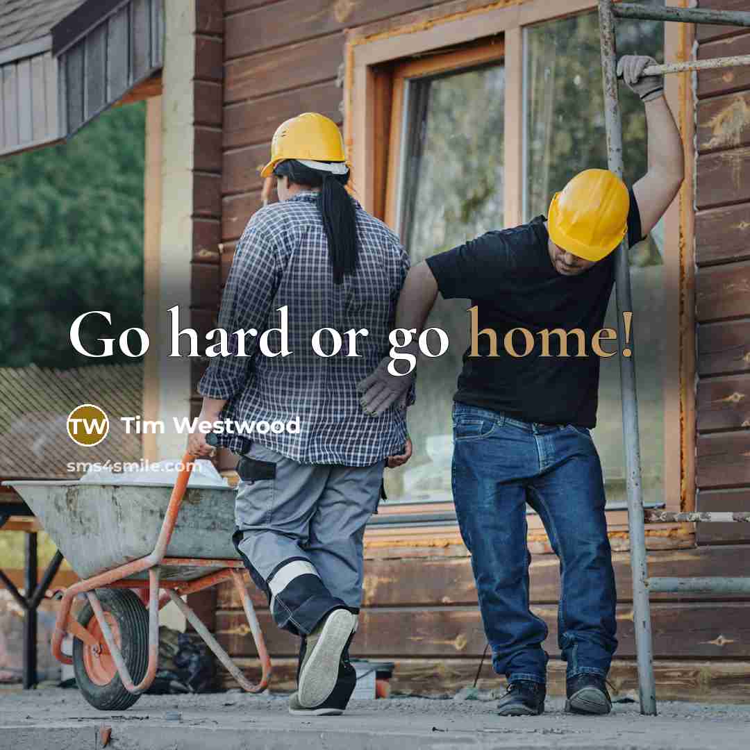 “Go hard or go home!…” quote by Tim Westwood