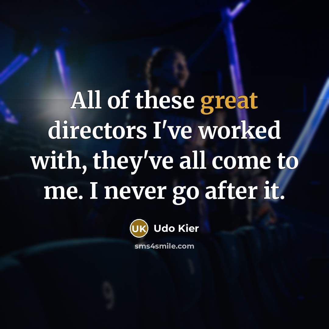 “All of these great directors I've worked with, they've all…” quote by Udo Kier