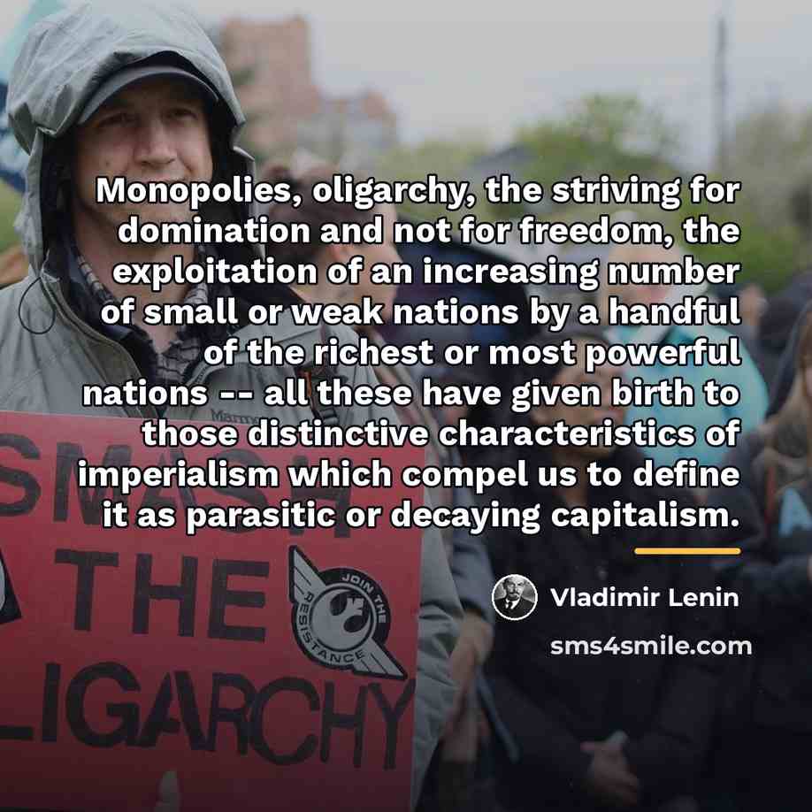“Monopolies, oligarchy, the striving for domination and not for freedom,…” quote by Vladimir Lenin