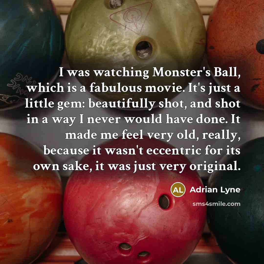 “I was watching Monster's Ball, which is a fabulous movie.…” quote by Adrian Lyne