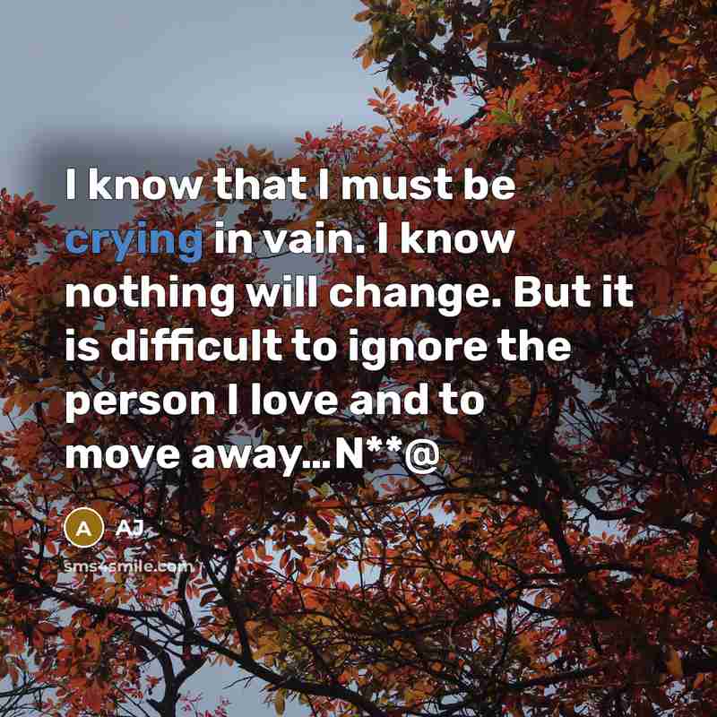 “I know that I must be crying in vain. I…” quote by AJ