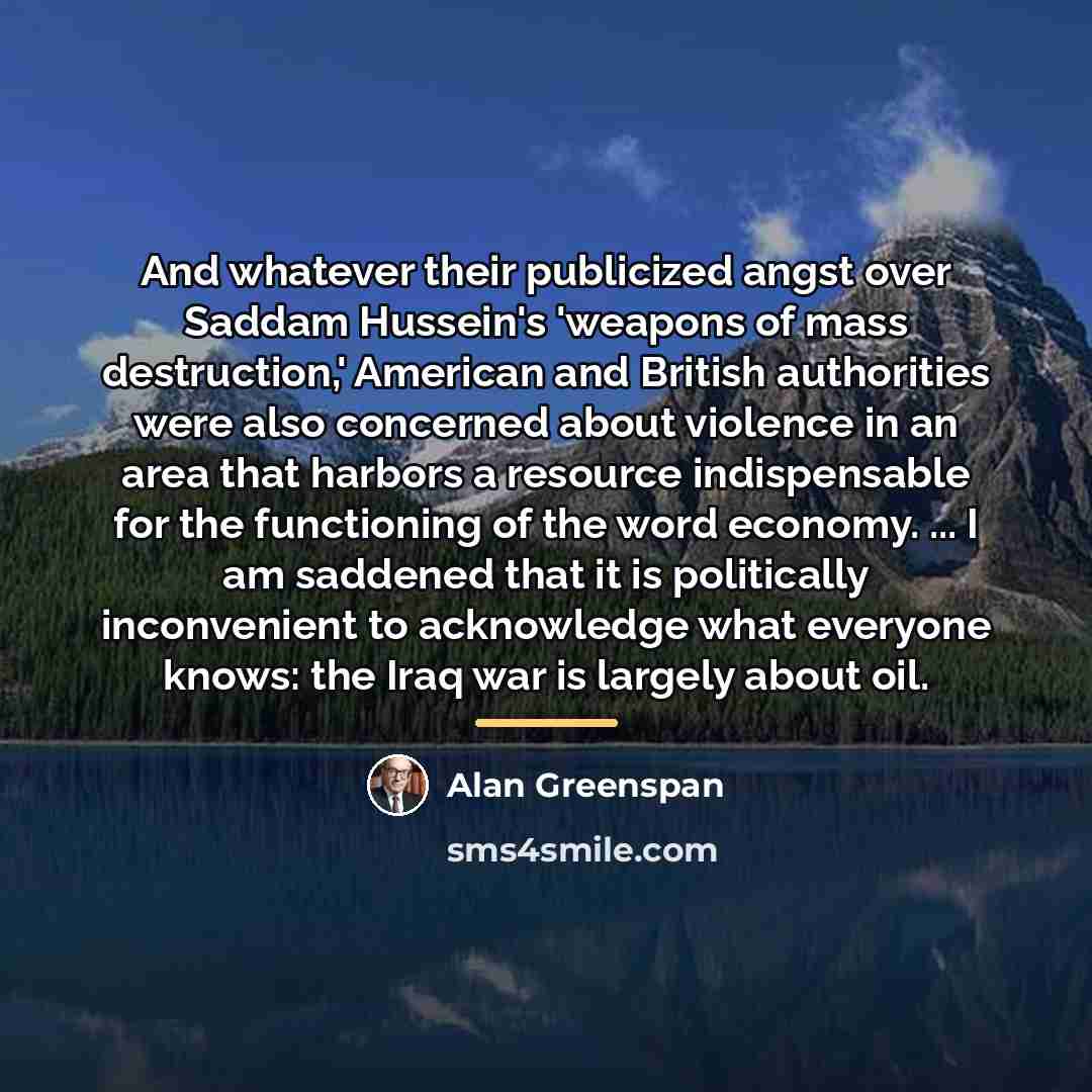 “And whatever their publicized angst over Saddam Hussein's 'weapons of…” quote by Alan Greenspan