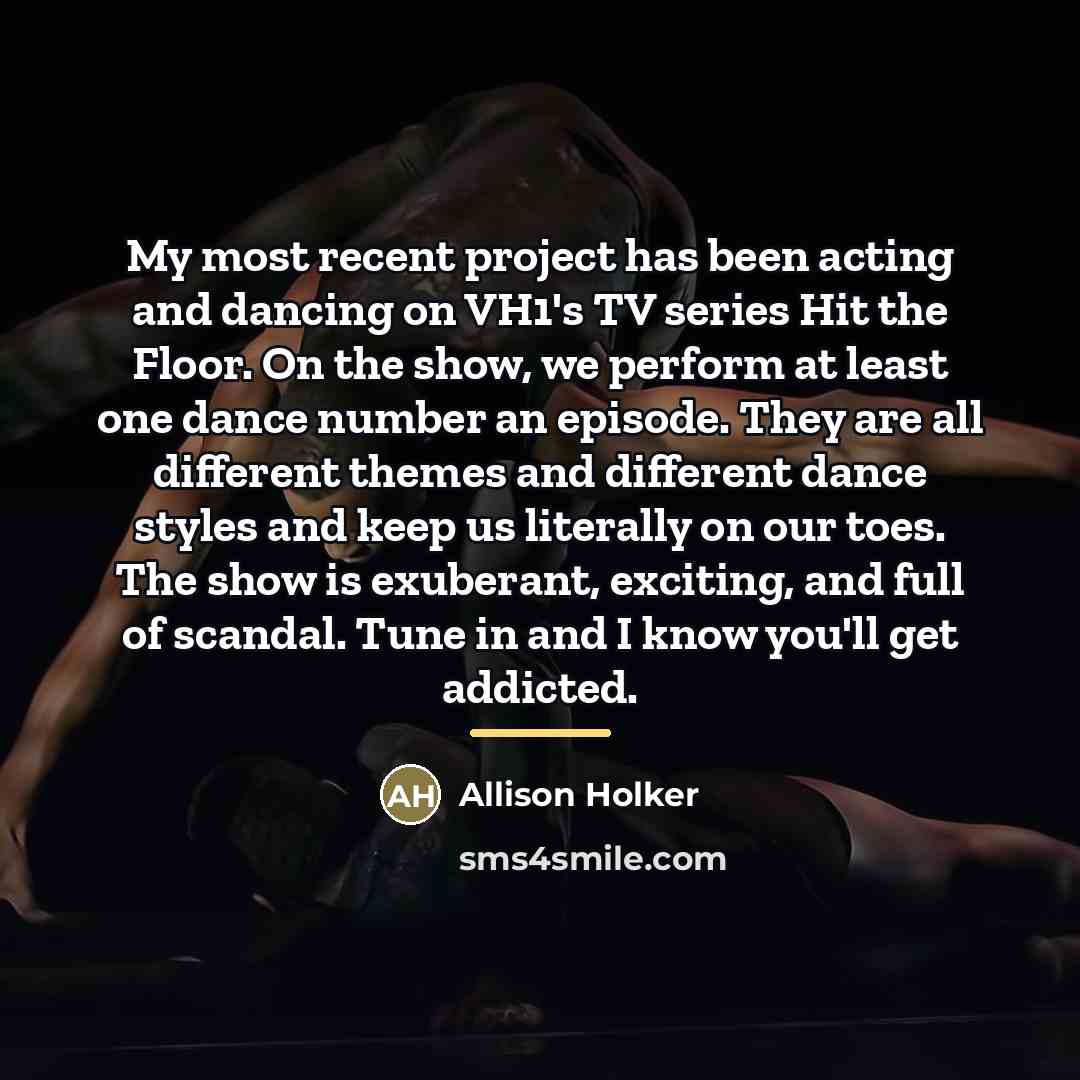 “My most recent project has been acting and dancing on…” quote by Allison Holker