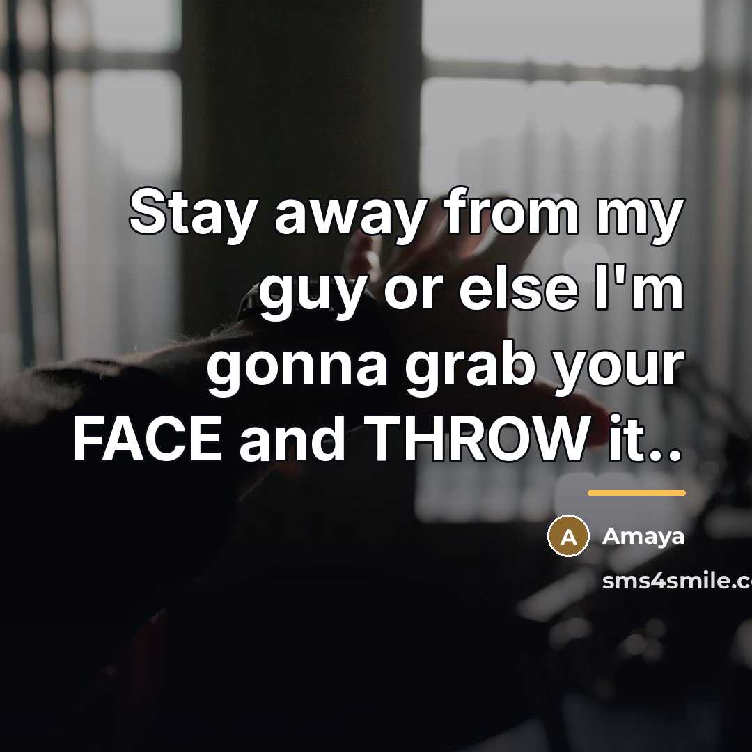 “Stay away from my guy or else I'm gonna grab…” quote by Amaya