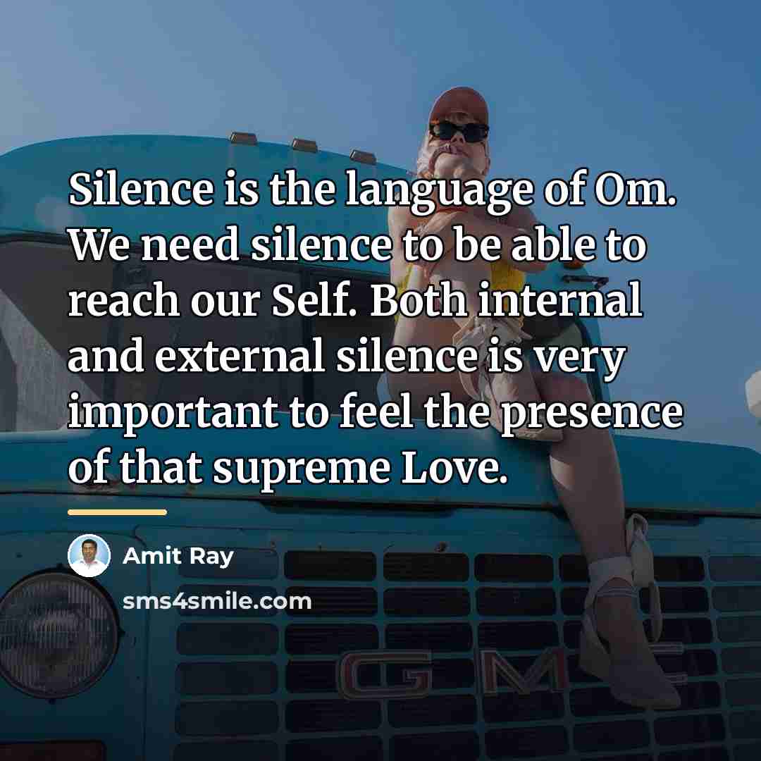 “Silence is the language of Om. We need silence to…” quote by Amit Ray