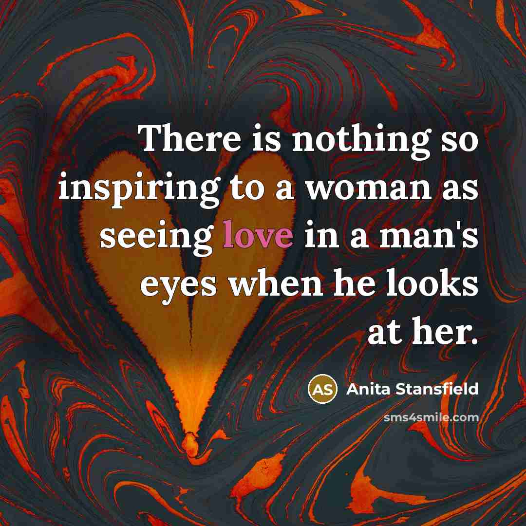 “There is nothing so inspiring to a woman as seeing…” quote by Anita Stansfield