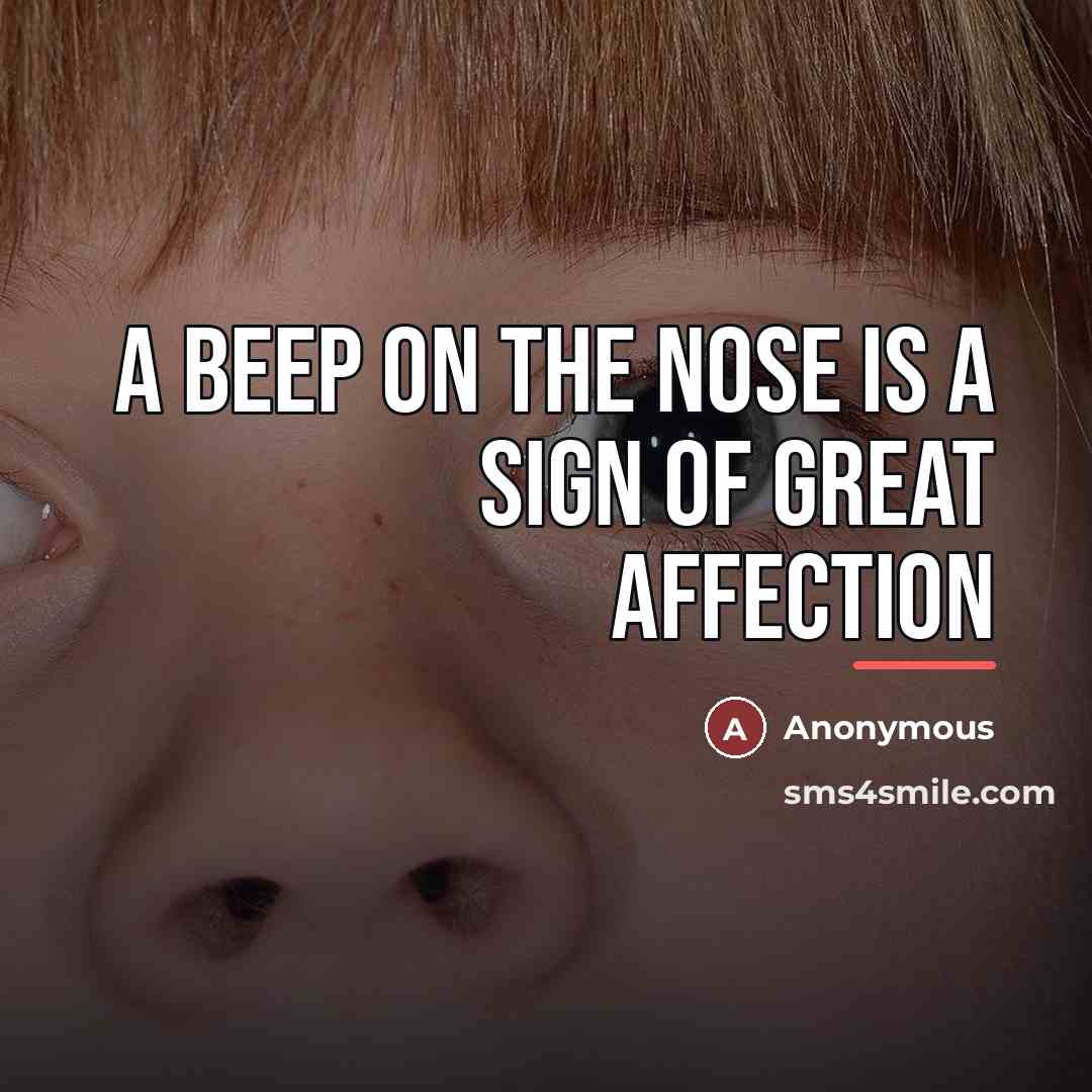 “A beep on the nose is a sign of great…” quote by Anonymous