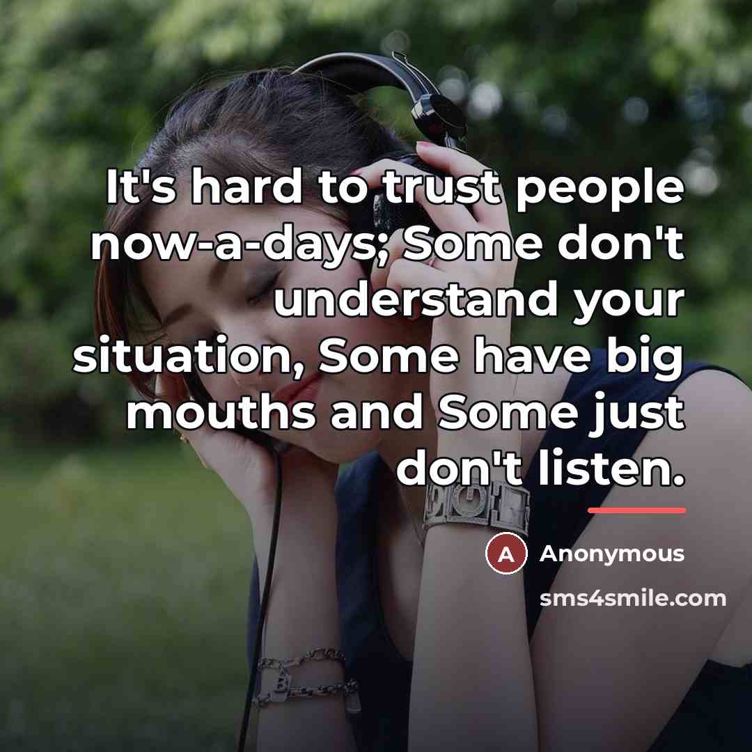 “It's hard to trust people now-a-days; Some don't understand your…” quote by Anonymous