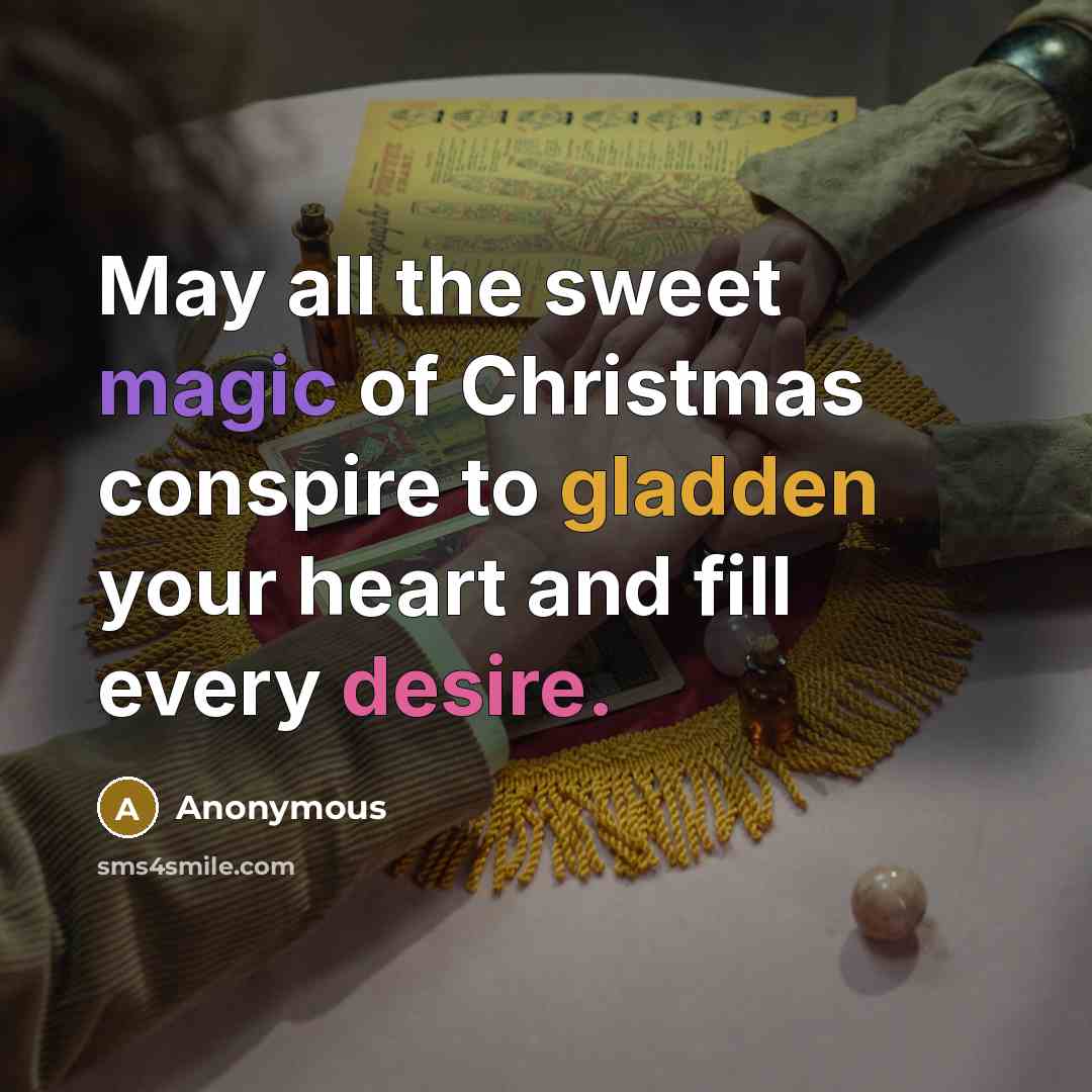 “May all the sweet magic of Christmas conspire to gladden…” quote by Anonymous