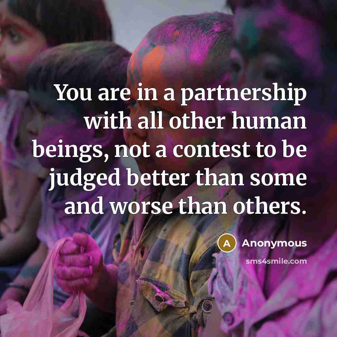 “You are in a partnership with all other human beings,…” quote by Anonymous