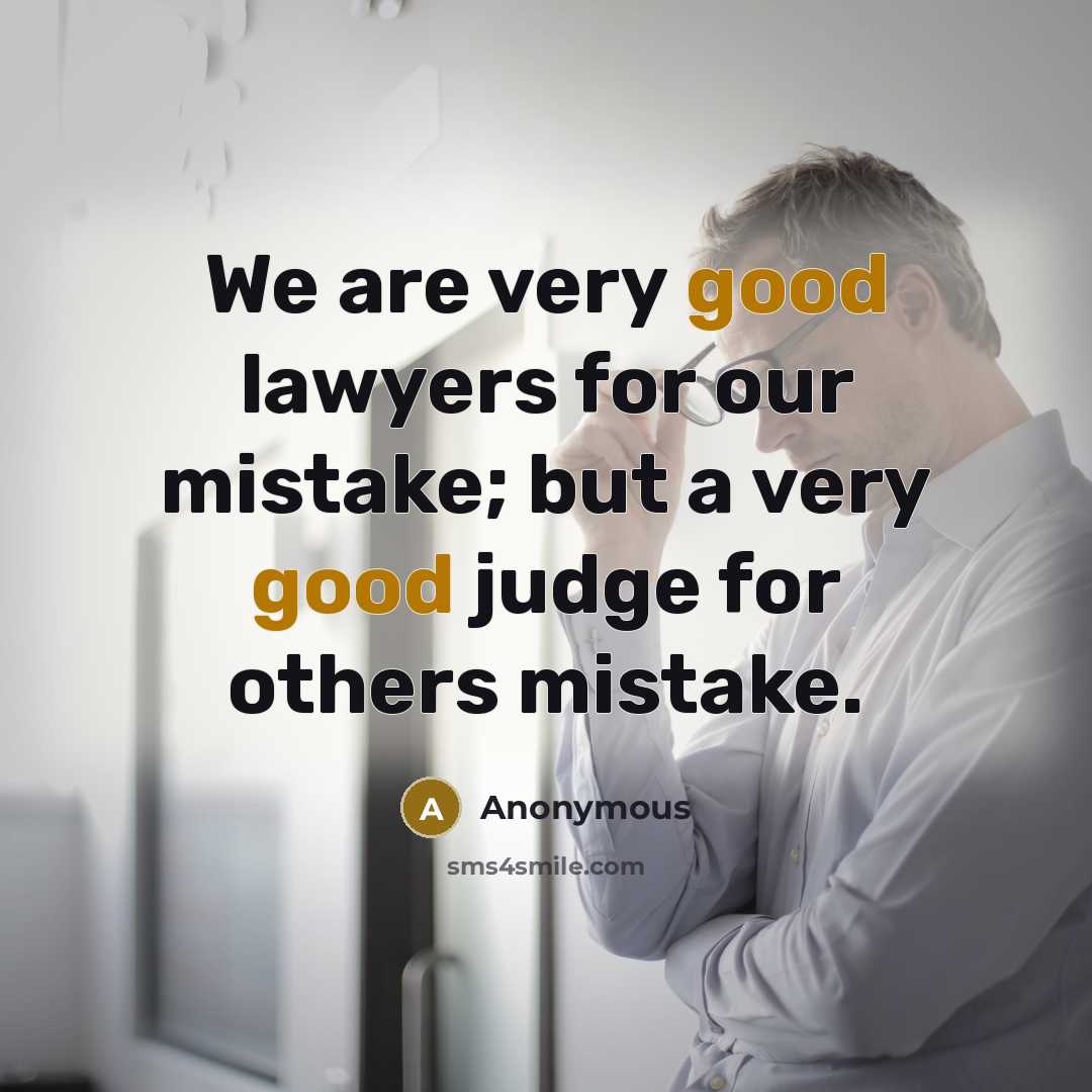 “We are very good lawyers for our mistake; but a…” quote by Anonymous