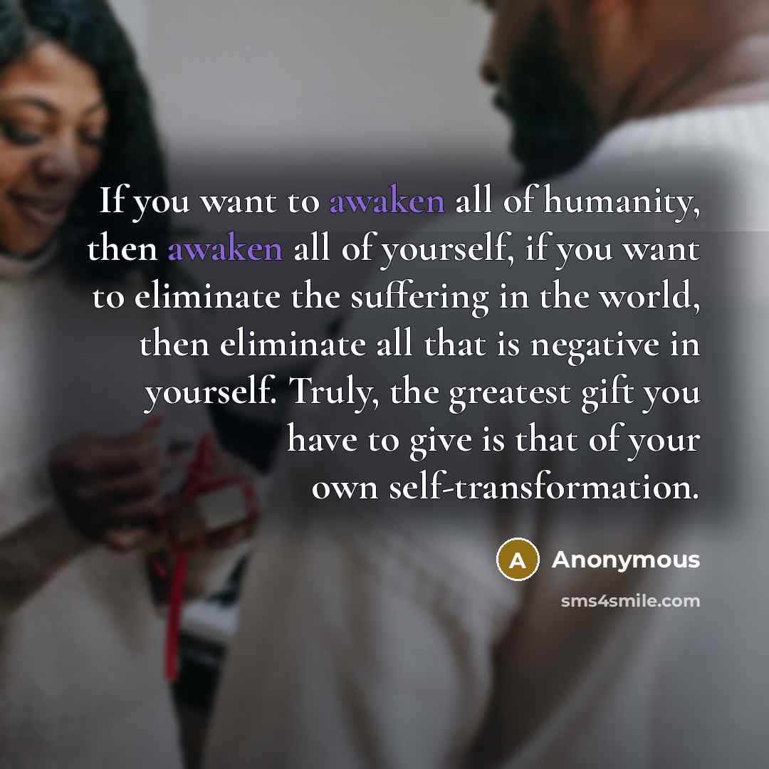 “If you want to awaken all of humanity, then awaken…” quote by Anonymous